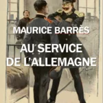 Au service de l’Allemagne, Maurice Barrès