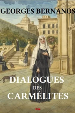 Dialogues de carmélites, BERNANOS Georges