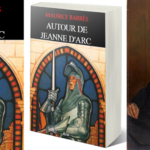 590 ans de la mort de Jeanne d’Arc : parution du livre « Autour de Jeanne d’Arc » de Maurice Barrès