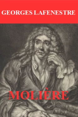 Molière, LAFENESTRE Georges
