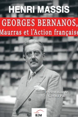 Georges Bernanos, Maurras et l’Action française, MASSIS Henri