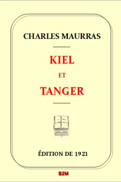 Kiel et Tanger, MAURRAS Charles