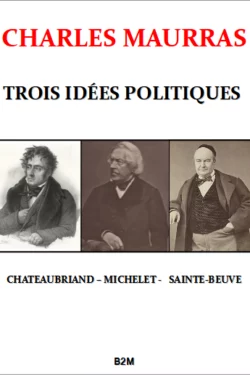 Trois idées politiques, MAURRAS Charles