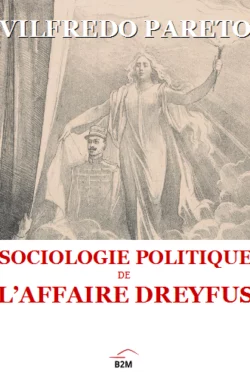 Sociologie politique de l’Affaire Dreyfus, PARETO Vilfredo