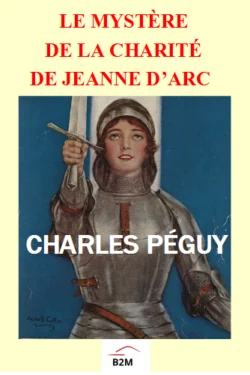 Le Mystère de la charité de Jeanne d’Arc, PÉGUY Charles