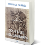 2023 année du centenaire de la mort de Maurice Barrès : (re)découvrez son ouvrage Sous l’œil des barbares