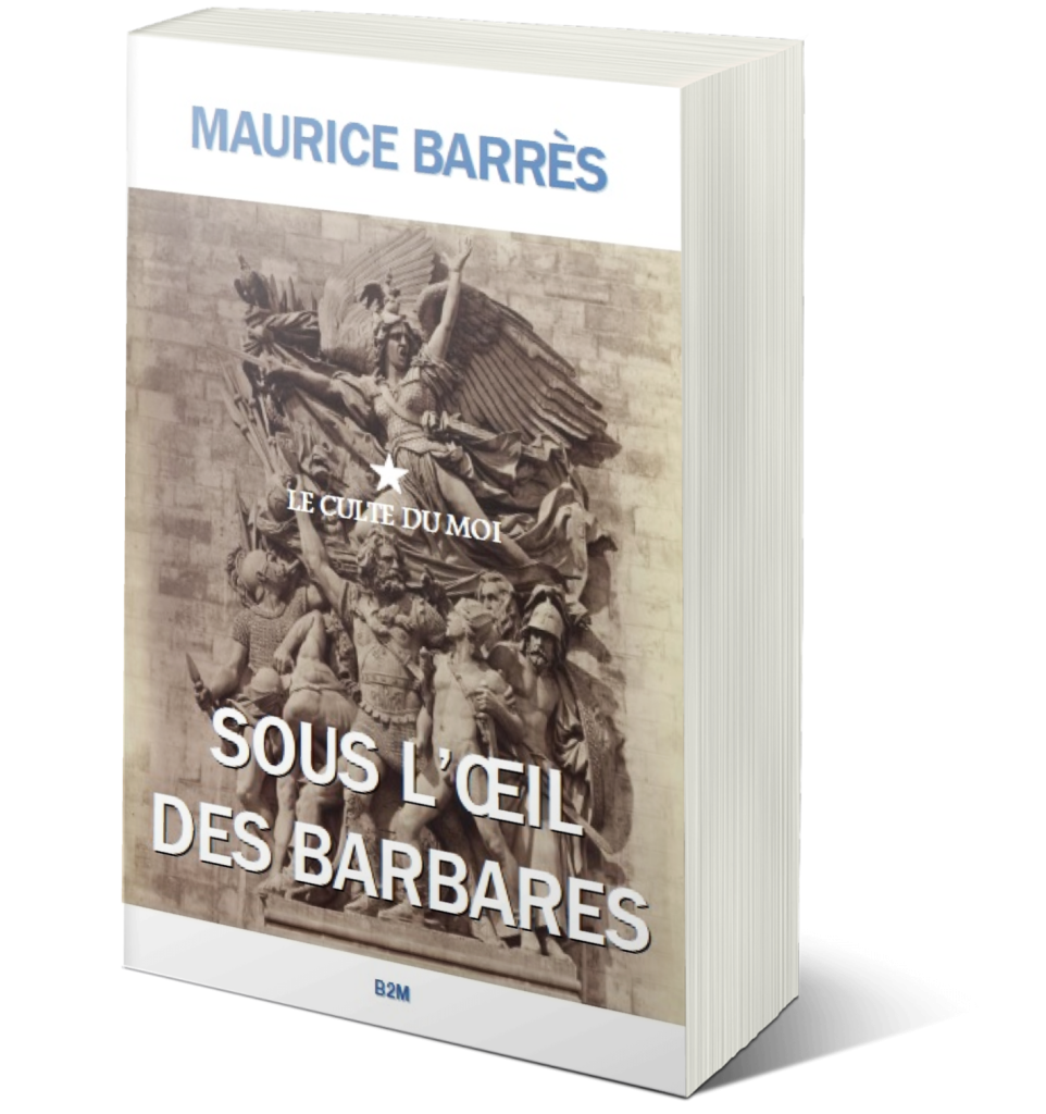 Lire la suite à propos de l’article 2023 année du centenaire de la mort de Maurice Barrès : (re)découvrez son ouvrage Sous l’œil des barbares