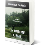 2023 année du centenaire de la mort de Maurice Barrès : (re)découvrez son ouvrage Un Homme libre