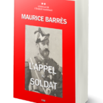 2023 année du centenaire de la mort de Maurice Barrès : réédition de son roman L’appel au soldat