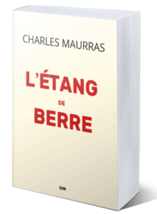 Lire la suite à propos de l’article À Signaler ♦ Réédition de L’Étang de Berre de Charles Maurras par Belle-de-Mai Éditions