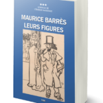 2023 année du centenaire de la mort de Maurice Barrès : réédition de son roman Leurs figures