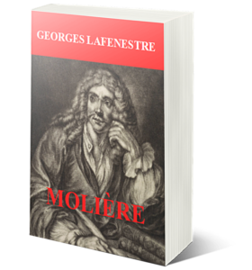 Lire la suite à propos de l’article Art & Littérature : Parution du livre Molière par Georges Lafenestre, pour les 400 ans de ce Génie français