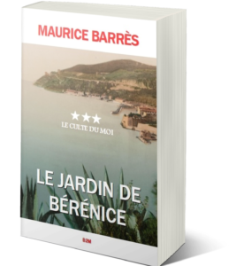 Lire la suite à propos de l’article 2023 année du centenaire de la mort de Maurice Barrès : Le Jardin de Bérénice, troisième et ultime opus du « Culte du moi » réédité